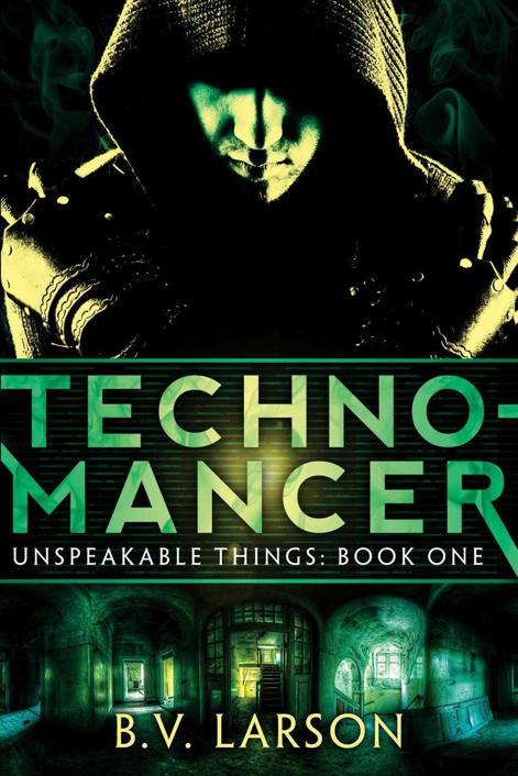 Technomancer-B. V. Larson (Unspeakable Things Book 1)